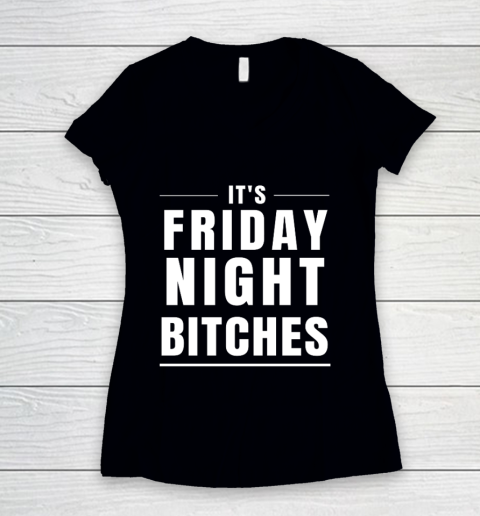 It s Friday Night Bitches Funny Party Women's V-Neck T-Shirt