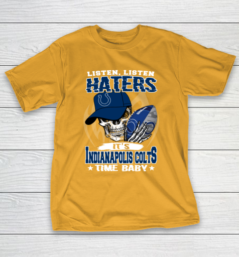Listen Haters It is COLTS Time Baby NFL T-Shirt 2