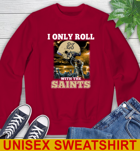 New Orleans Saints NFL Football I Only Roll With My Team Sports Sweatshirt 9