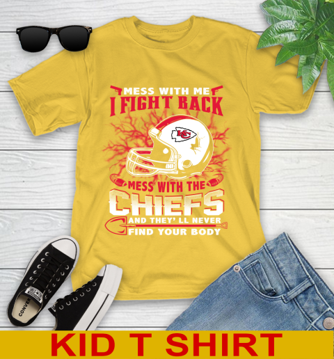 NFL Football Kansas City Chiefs Mess With Me I Fight Back Mess With My Team And They'll Never Find Your Body Shirt Youth T-Shirt 9