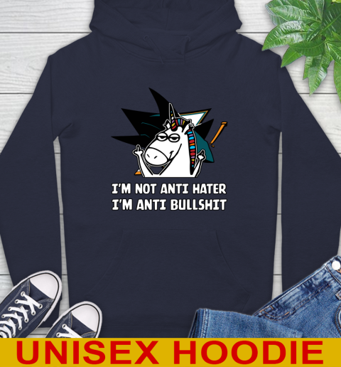 San Jose Sharks NHL Hockey Unicorn I'm Not Anti Hater I'm Anti Bullshit Hoodie 4