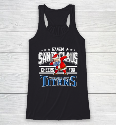Tennessee Titans Even Santa Claus Cheers For Christmas NFL Racerback Tank