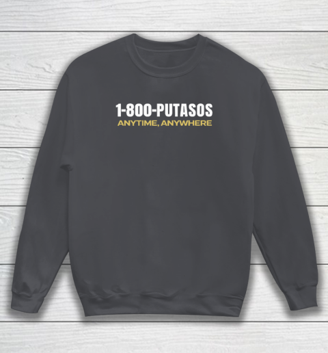 1 800 Putasos Anytime Anywhere Sweatshirt 3