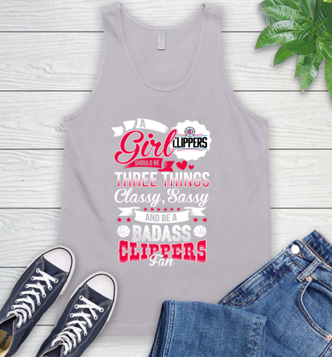 LA Clippers NBA A Girl Should Be Three Things Classy Sassy And A Be Badass Fan Tank Top 3