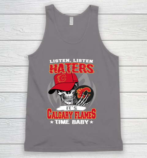 Listen Haters It is FLAMES Time Baby NHL Tank Top - Image 7