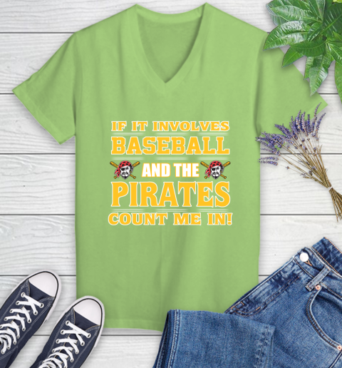 MLB If It Involves Baseball And The Pittsburgh Pirates Count Me In Sports Women's V-Neck T-Shirt 11