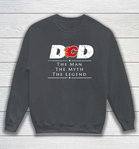 Calgary Flames NHL Ice Hockey Dad The Man The Myth The Legend Sweatshirt 4