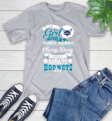 Charlotte Hornets NBA A Girl Should Be Three Things Classy Sassy And A Be Badass Fan T-Shirt 6