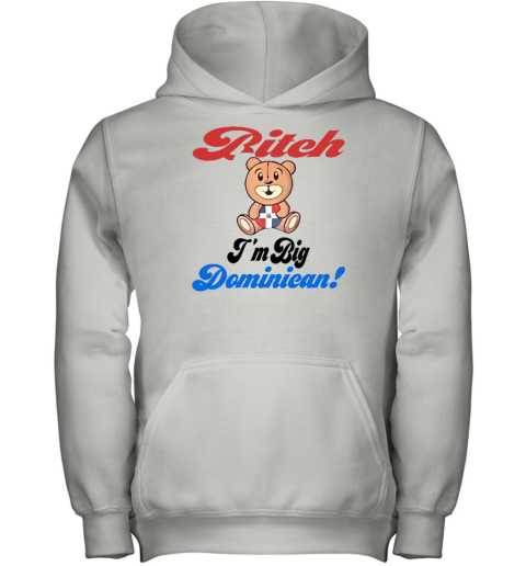Sincerelyjanii Bitch I'm Big Dominican Youth Hoodie
