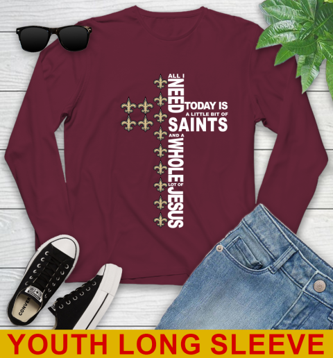 NFL All I Need Today Is A Little Bit Of New Orleans Saints Cross Shirt Youth Long Sleeve 6