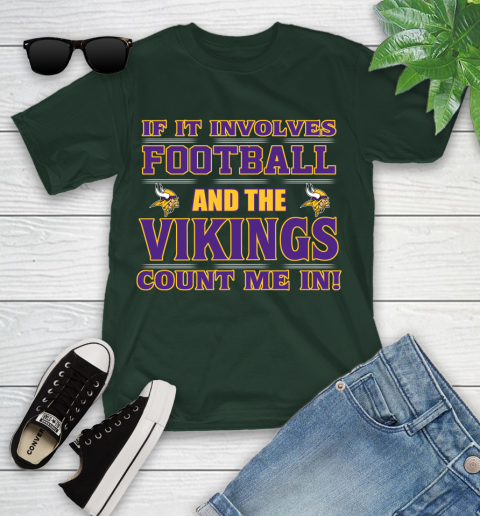 NFL If It Involves Football And The Minnesota Vikings Count Me In Sports Youth T-Shirt 5