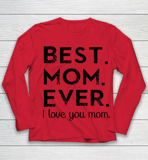 Mother's Day Funny Gift Ideas Apparel  Best. Mom. Ever. T Shirt Youth Long Sleeve 7