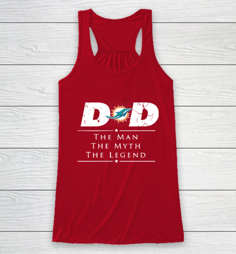 Miami Dolphins NFL Football Dad The Man The Myth The Legend Racerback Tank 4