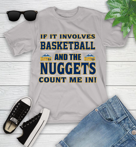 NBA If It Involves Basketball And Denver Nuggets Count Me In Sports Youth T-Shirt 12