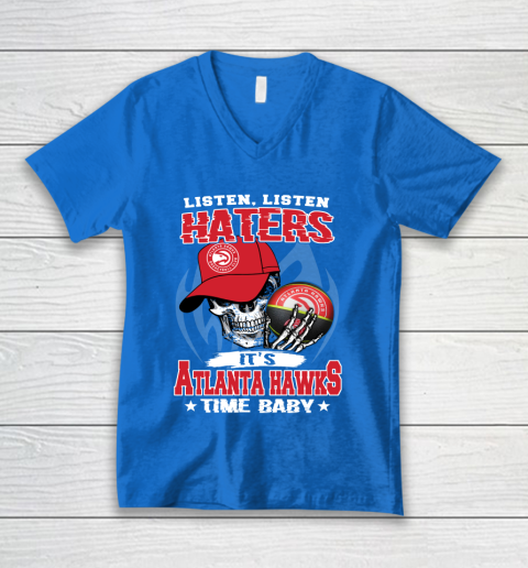 Listen Haters It is HAWKS Time Baby NBA V-Neck T-Shirt 5