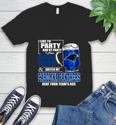 NFL I Like To Party And By Party I Mean Drink Beer and Watch My Carolina Panthers Beat Your Team's Ass Football V-Neck T-Shirt