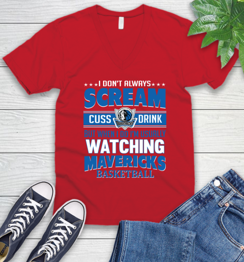 Dallas Mavericks NBA Basketball I Scream Cuss Drink When I'm Watching My Team V-Neck T-Shirt 6
