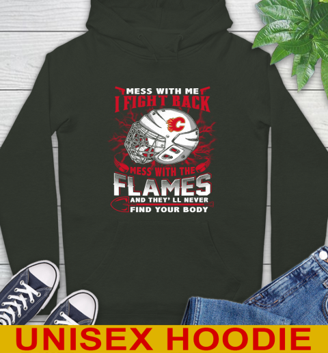 NHL Hockey Calgary Flames Mess With Me I Fight Back Mess With My Team And They'll Never Find Your Body Shirt Hoodie 12