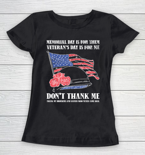 Veteran Shirt Memorial Day Is For Them Veteran's Day Is For Me  Funny Father's Day (2) Women's T-Shirt