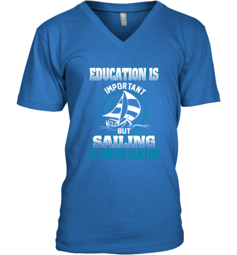 Education Is Important But Sailing Is Importanter V-Neck T-Shirt 4