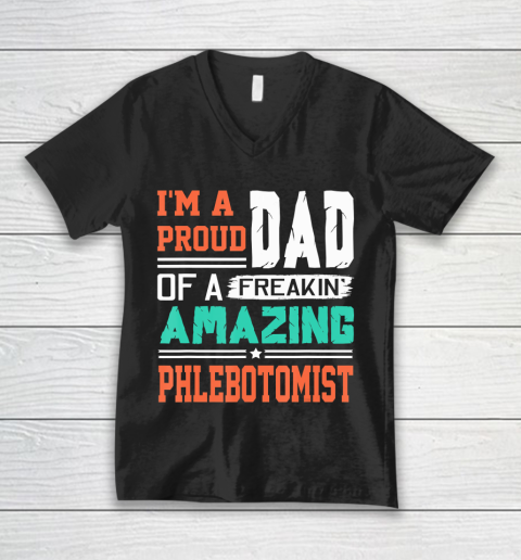 Father gift shirt Mens Proud Dad Of A Freakin Awesome Phlebotomist  Father's Day T Shirt V-Neck T-Shirt