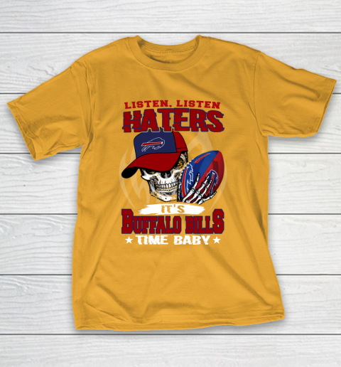 Listen Haters It is BILLS Time Baby NFL T-Shirt 2
