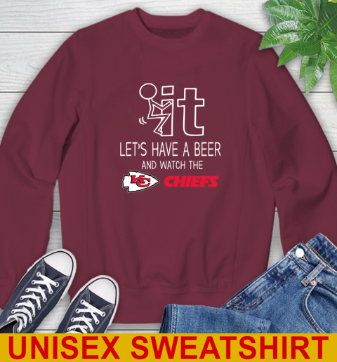 Kansas City Chiefs Football NFL Let's Have A Beer And Watch Your Team Sports Sweatshirt 6
