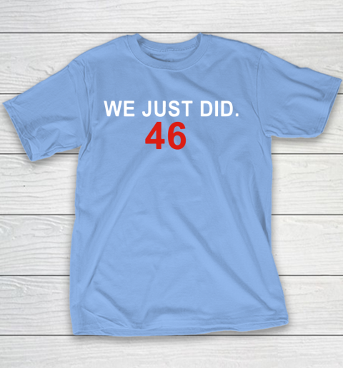 We Just Did 46 Youth T-Shirt 8