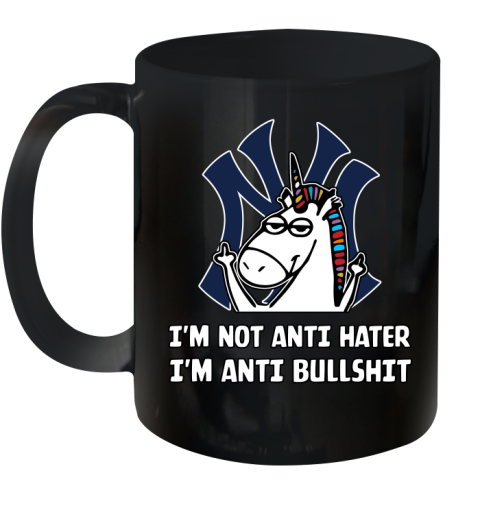New York Yankees MLB Baseball Unicorn I'm Not Anti Hater I'm Anti Bullshit Ceramic Mug 11oz 2