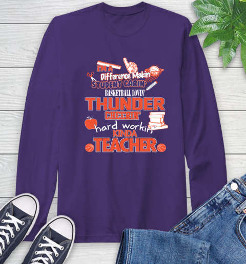 Oklahoma City Thunder NBA I'm A Difference Making Student Caring Basketball Loving Kinda Teacher Long Sleeve T-Shirt - Image 6