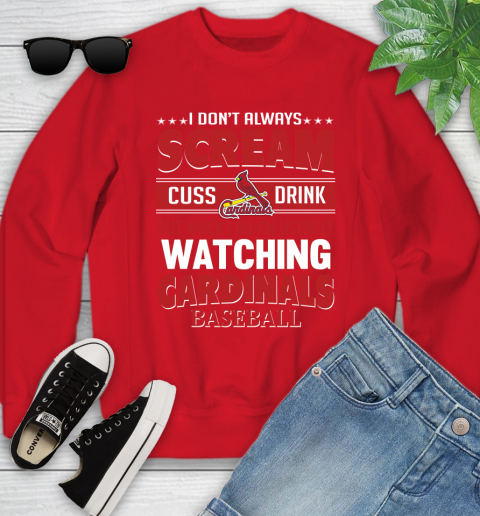 St.Louis Cardinals MLB I Scream Cuss Drink When I'm Watching My Team Youth Sweatshirt 8