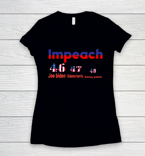 Impeach Joe 46 Kalama 47 Nancy 48 Women's V-Neck T-Shirt