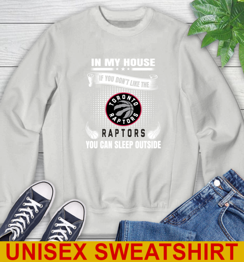 Toronto Raptors NBA Basketball In My House If You Don't Like The Raptors You Can Sleep Outside Shirt Sweatshirt 6 Toronto Raptors NBA Basketball In My House If You Don't Like The Raptors You Can Sleep Outside Shirt Sweatshirt - Image 6