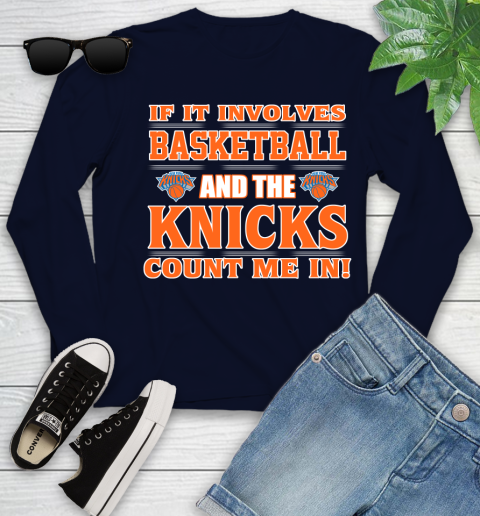 NBA If It Involves Basketball And New York Knicks Count Me In Sports Youth Long Sleeve 3