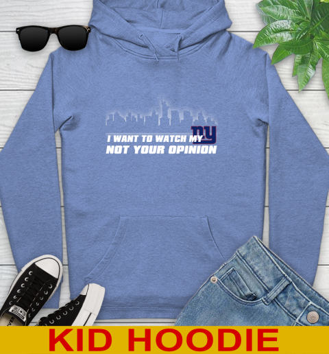 New York Giants NFL I Want To Watch My Team Not Your Opinion Youth Hoodie 12