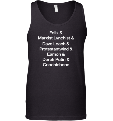 Felix & Marxist Lynchist & Dave Loach & Protestantwind & Eamon & Derek Putin & Coochiebone Tank Top - Topshirtpro