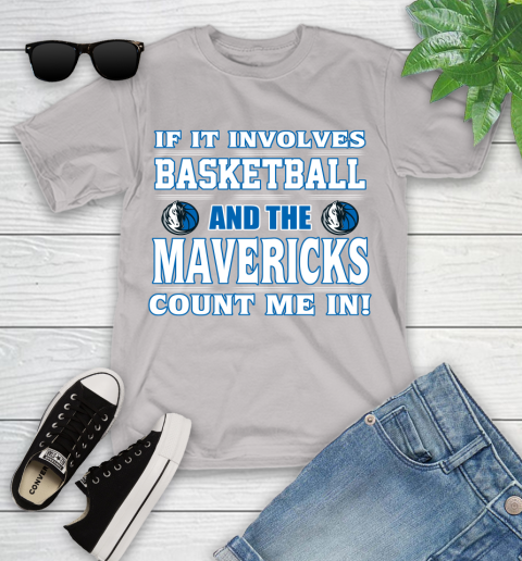 NBA If It Involves Basketball And Dallas Mavericks Count Me In Sports Youth T-Shirt 12