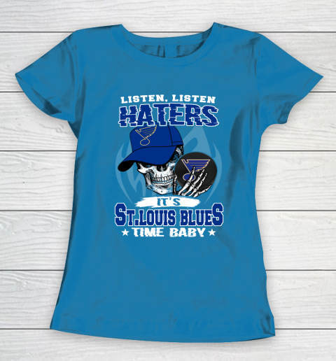 Listen Haters It is BLUES Time Baby NHL Women's T-Shirt 6