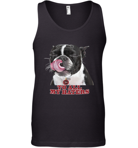 San Francisco 49ers To All My Haters Dog Licking Tank Top