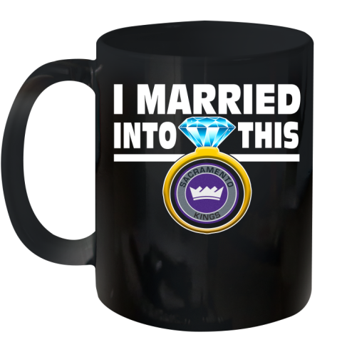 Sacramento Kings NBA Basketball I Married Into This My Team Sports (1) Ceramic Mug 11oz