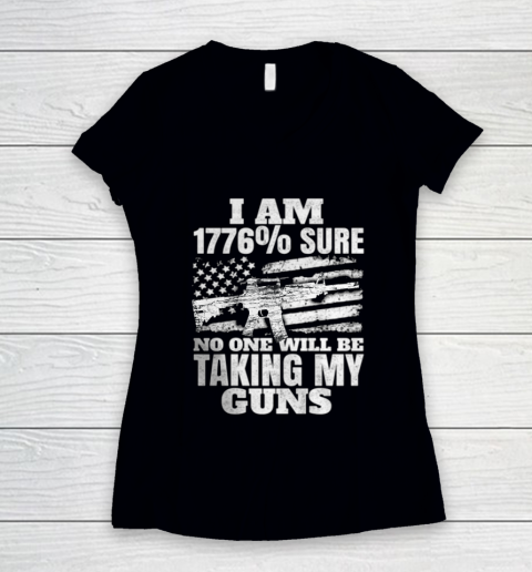 US Flag I m 1776 Sure No One Will Be Taking My Guns Women's V-Neck T-Shirt