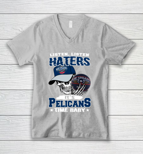 Listen Haters It is PELICANS Time Baby NBA V-Neck T-Shirt 3