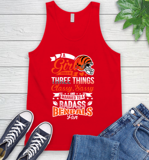 Cincinnati Bengals NFL Football A Girl Should Be Three Things Classy Sassy And A Be Badass Fan Tank Top 5