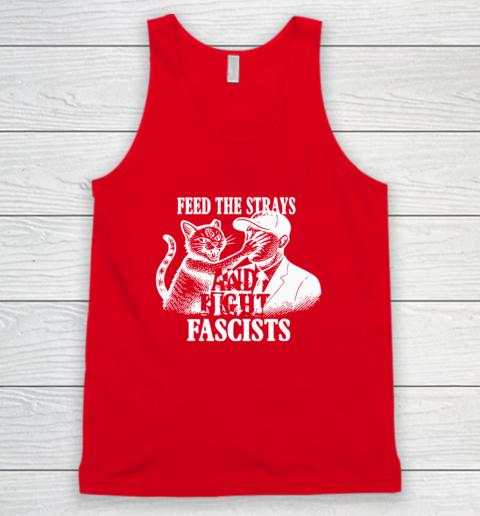 Feed The Strays And Fight Fascists Tank Top 4