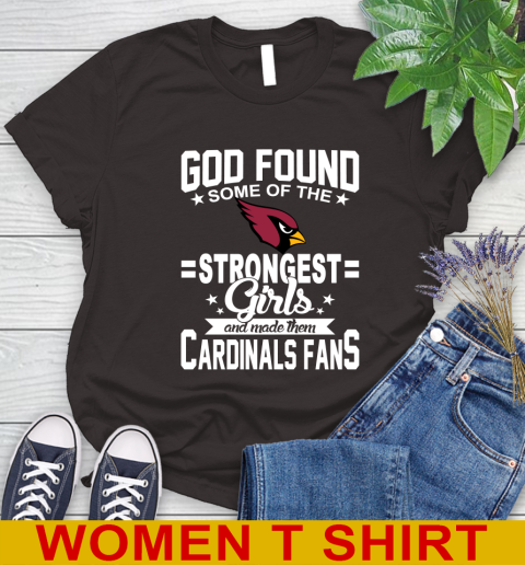 Arizona Cardinals NFL Football God Found Some Of The Strongest Girls Adoring Fans Women's T-Shirt 9