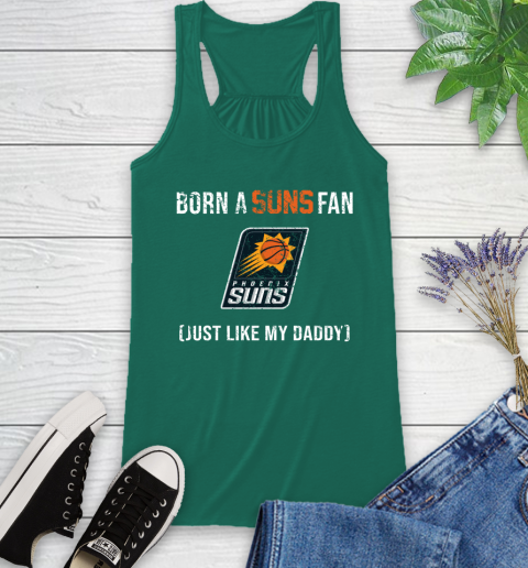 NBA Phoenix Suns Loyal Fan Just Like My Daddy Basketball Shirt Racerback Tank 4