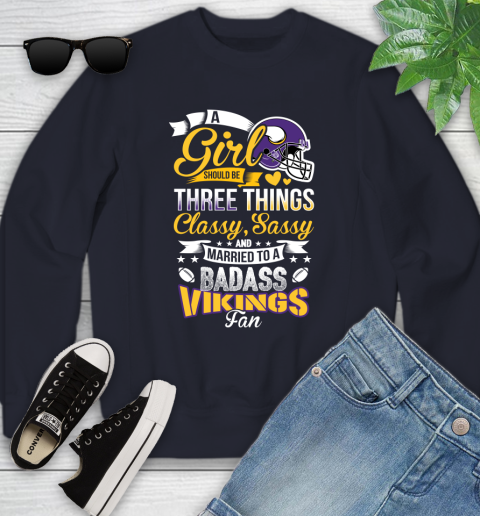Minnesota Vikings NFL Football A Girl Should Be Three Things Classy Sassy And A Be Badass Fan Youth Sweatshirt 2