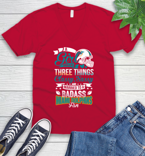 Miami Dolphins NFL Football A Girl Should Be Three Things Classy Sassy And A Be Badass Fan V-Neck T-Shirt 6