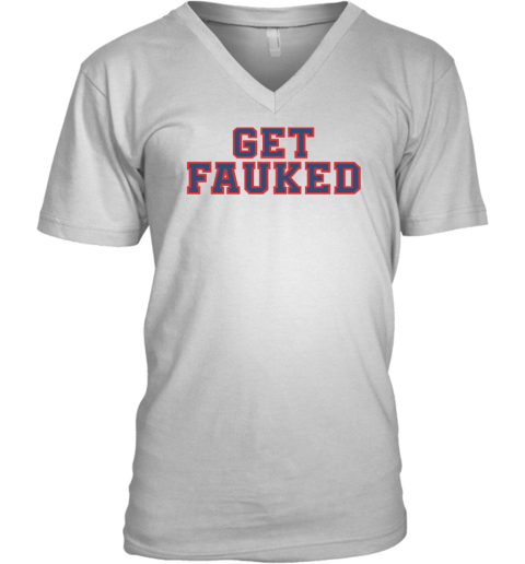 Get Fauked V-Neck T-Shirt - Topshirtpro