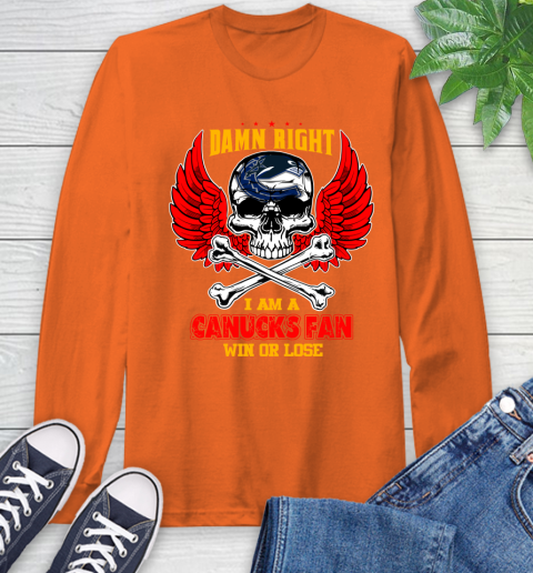 NHL Damn Right I Am A Vancouver Canucks Win Or Lose Skull Hockey Sports Long Sleeve T-Shirt 4